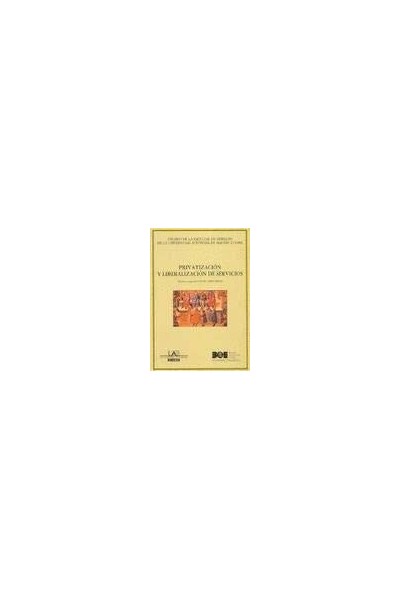 Privatizacion Y Liberalizacion De Servicios: Anuario de la Facultad de Derecho de la UNIVERSIDAD .AUTONOMA DE MADRID 3 (1999).